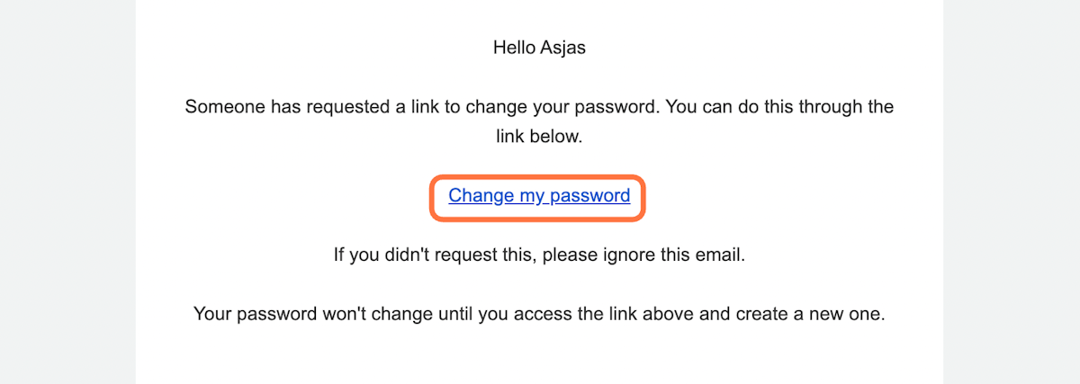 Open your email and click on the password reset link