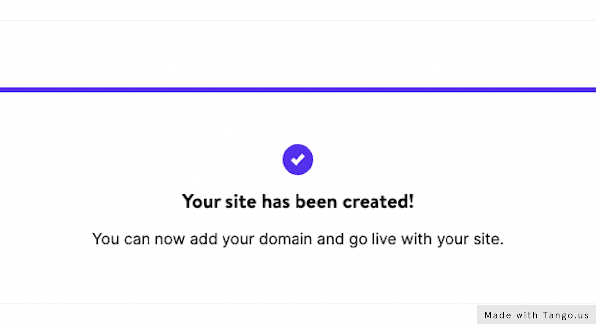 After about 5 mins, you'll see "Your site has been created!"