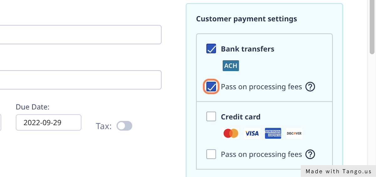 If you wish to pass on the processing fees for a either payment method, select "Pass on processing fees"