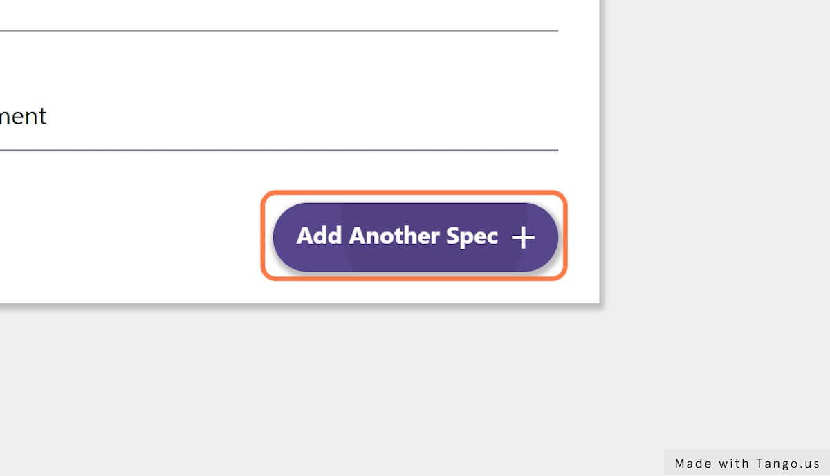 Click on Add Another Spec (optional) Repeat process for adding Spec