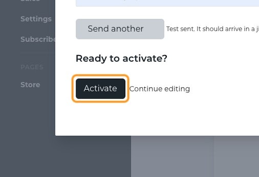 Click on Activate. You're done. New subscribers will now receive this welcome email after signup.