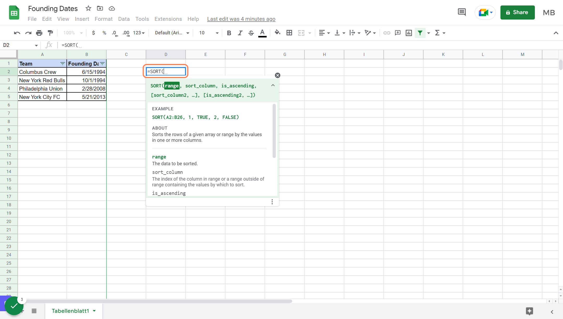 Enter the following formula: =SORT (range, sort_column, is_ascending)