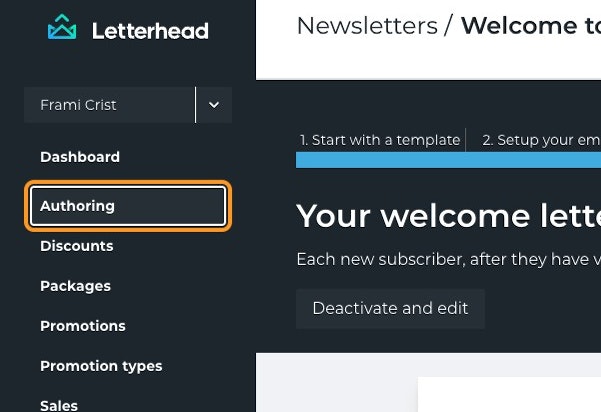 To check your Welcome emails go back to Authoring.