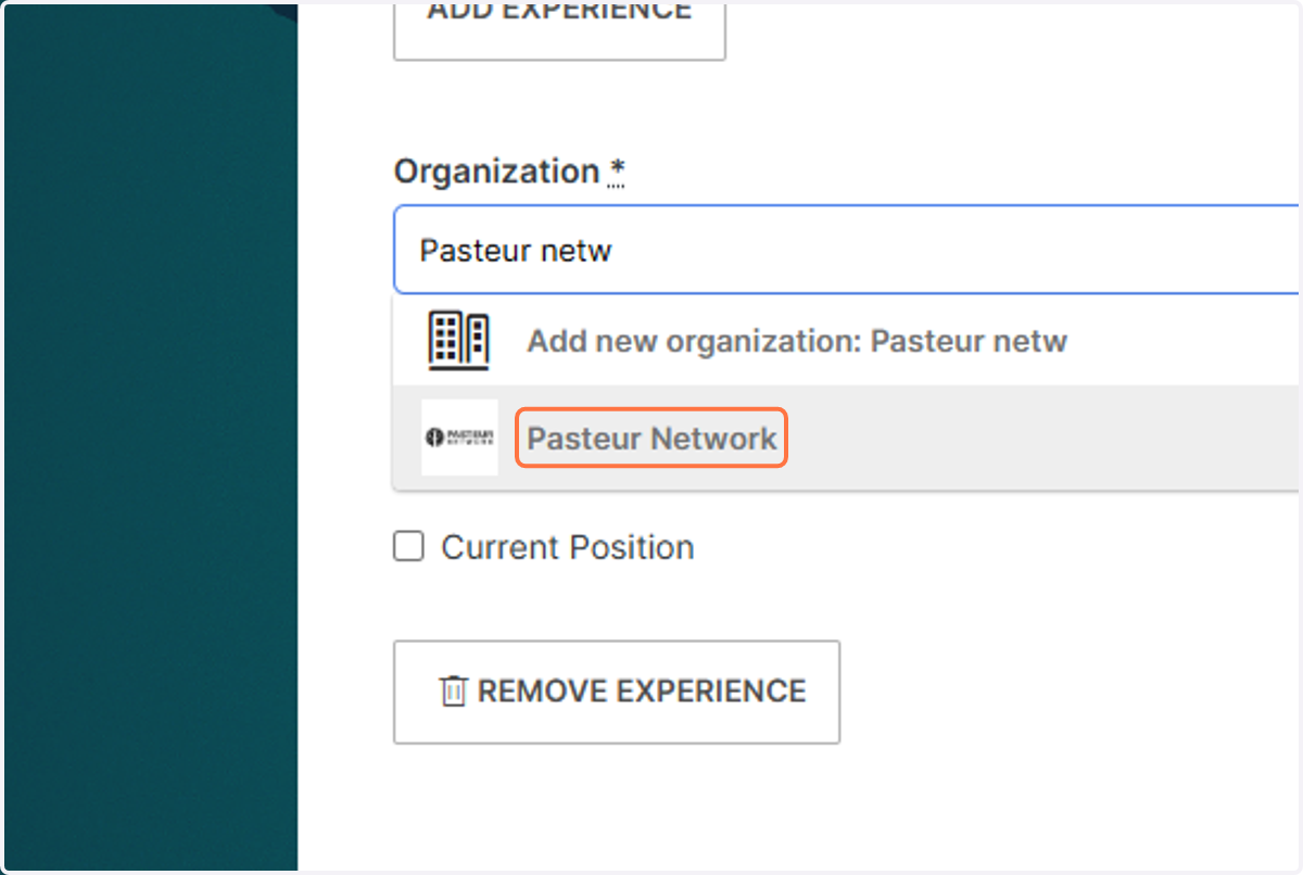 For each experience, add the organization and your position