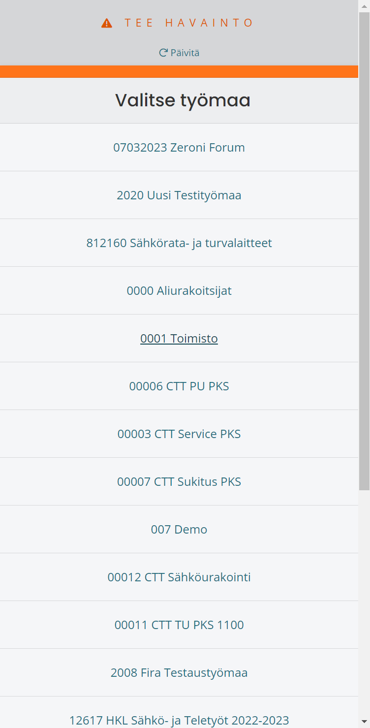 Kirjaudu Zeroniin ja siirry osoitteeseen www.teehavainto.fi. Valitse etusivulta työmaa- jolle haluat kirjata havainnon.