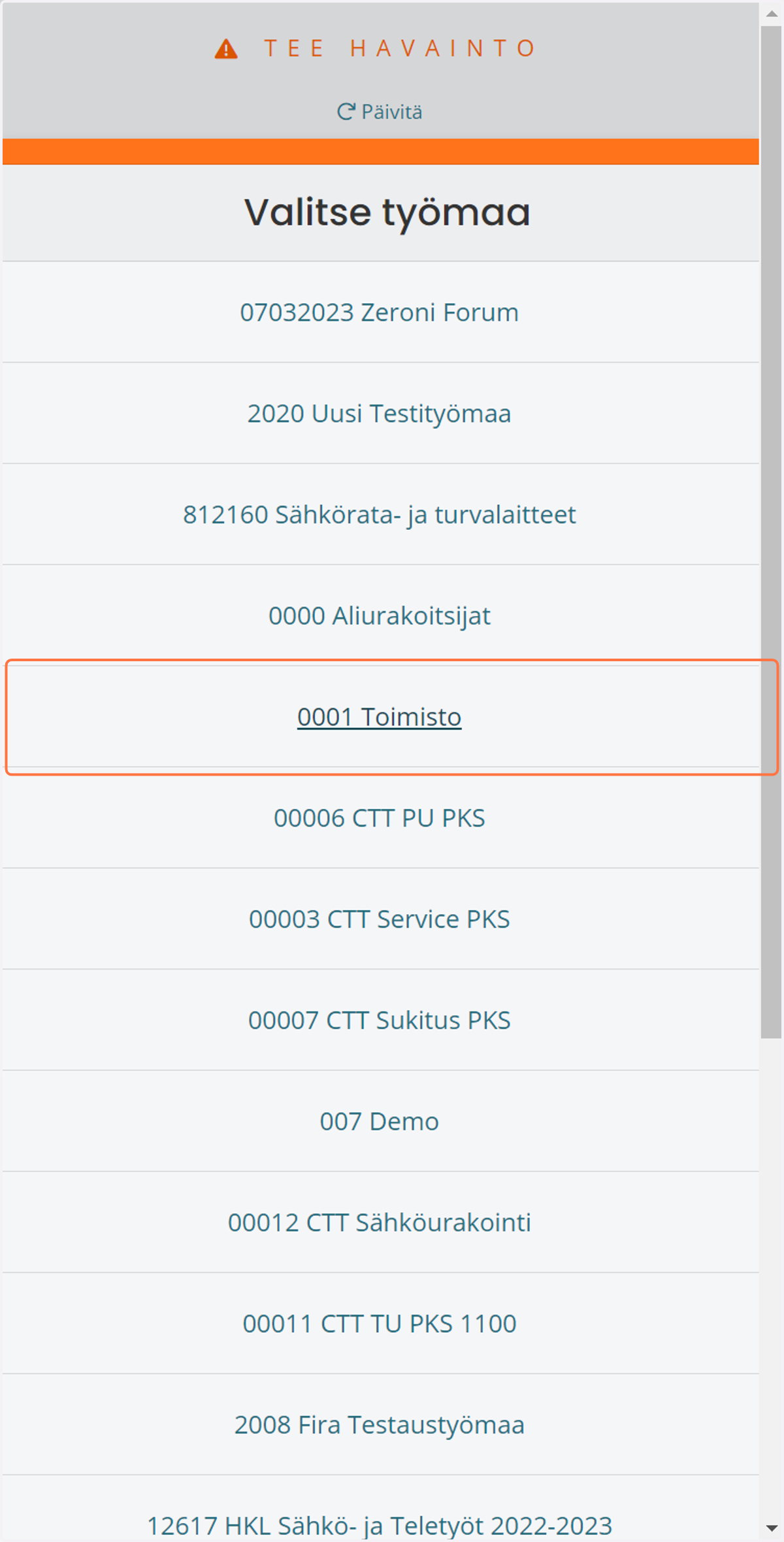 Kirjaudu Zeroniin ja siirry osoitteeseen www.teehavainto.fi. Valitse etusivulta työmaa- jolle haluat kirjata havainnon.