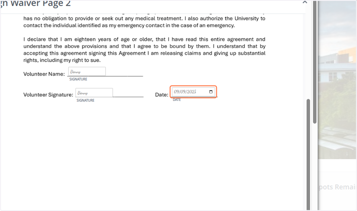 1. Read the second page of the document and scroll down to the signature field. 2. Type your full name exactly as it appears on your photo ID. 3. After the word “Signature,” enter the date and then sign the document by typing your name a second time.