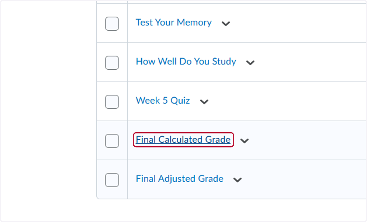Because you have extra credit, you will need to update any Letter Grade column you added and/or the Final Calculated Grade. Click on Final Calculated Grade at the bottom of your grade book.