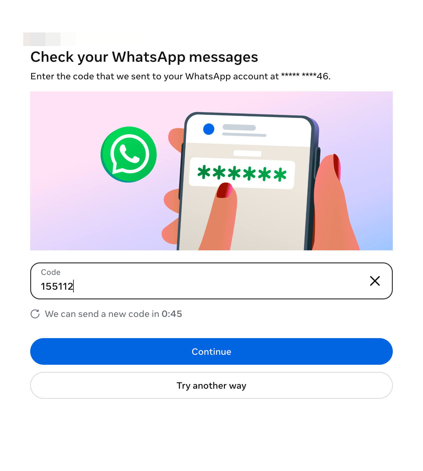 Type Code from your Whatsapp, SMS, email or authenticator app