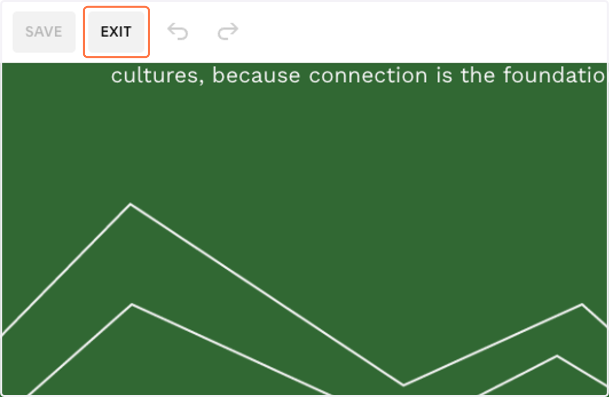 Galleries automatically save, so you can just click on EXIT