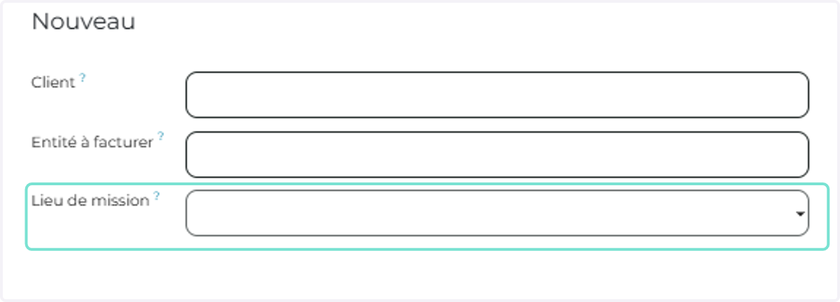 Vous avez la possibilité d'indiquer également le lieu où vous allez effectuer la mission (Le client possède plusieurs entreprises/sites)