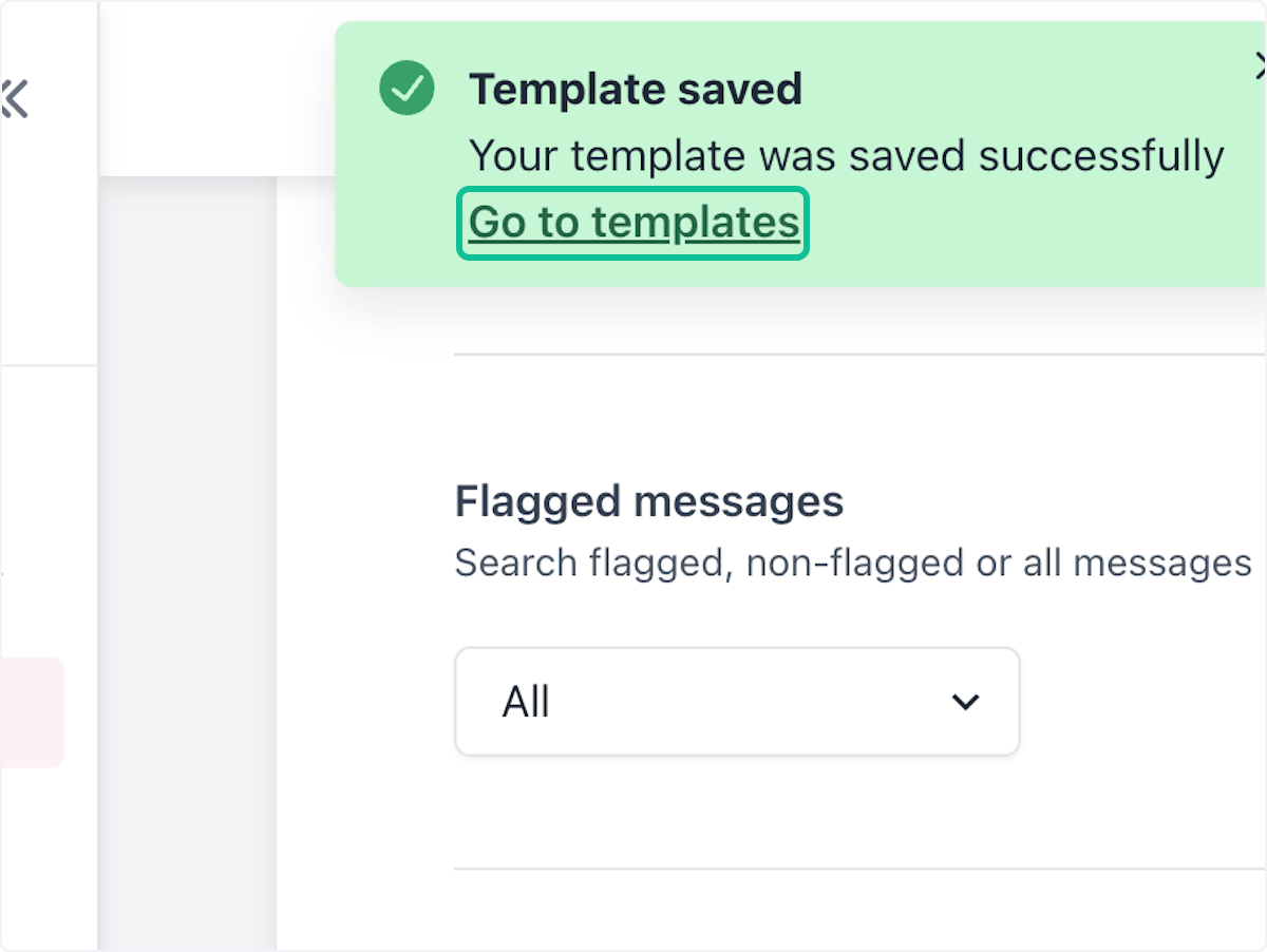 Your template will save. To see all your your templates, click "Go to templates" in the popup that appears.