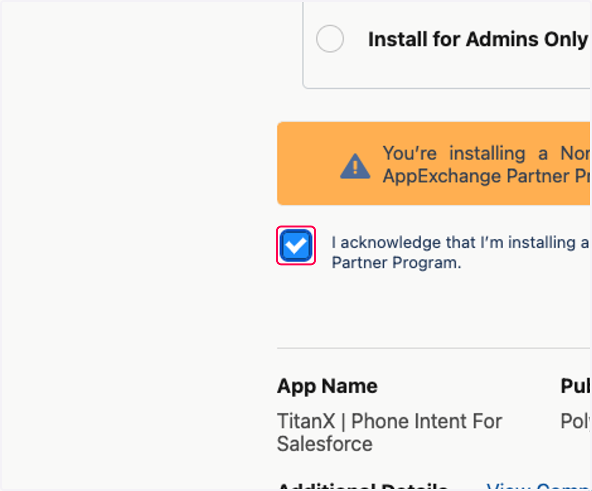 Check I acknowledge that I’m installing a Non-Salesforce Application that is not authorized for distribution as part of Salesforce’s AppExchange Partner Program.