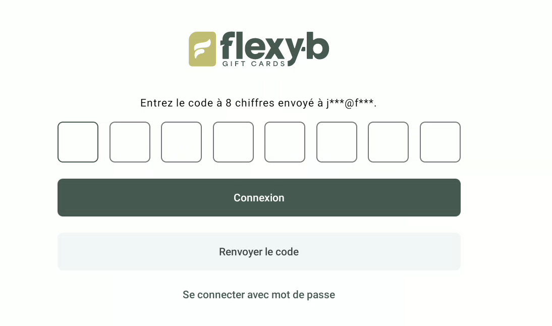 Pour vous connecter sans mot de passe, entrez le code à 8 chiffres envoyé à votre courriel.

Pour vous connecter avec votre mot de passe, cliquez sur "Se connecter avec un mot de passe"