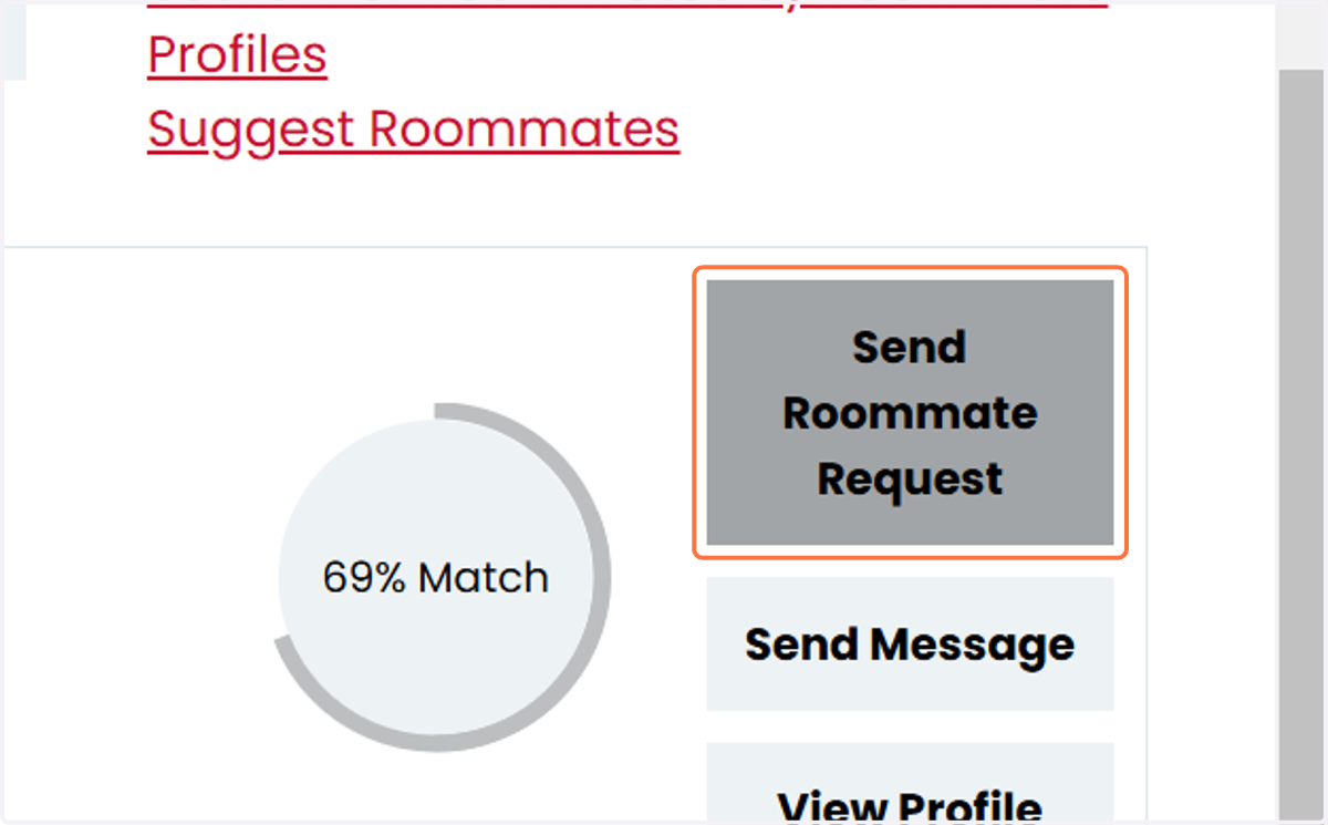 For all 3 options, once you have found the person that you would like to request to live with, click on Send Roommate Request