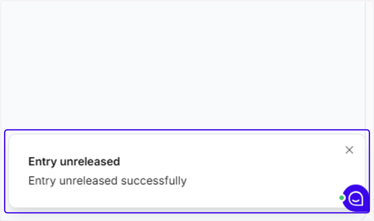A notification pops up when you successfully unrelease an entry