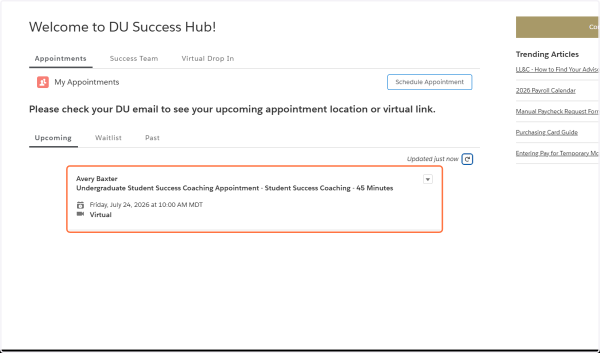 One day in advance, you will see the appointment on the Appointments tab in DU Success Hub. You will not see the location or Zoom link here, only in your email.