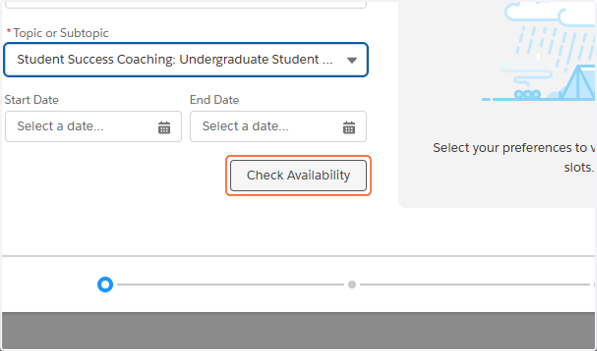 You do not have to select a specific Start Date and End Date. Click "Check Availability" to see all available time slots.