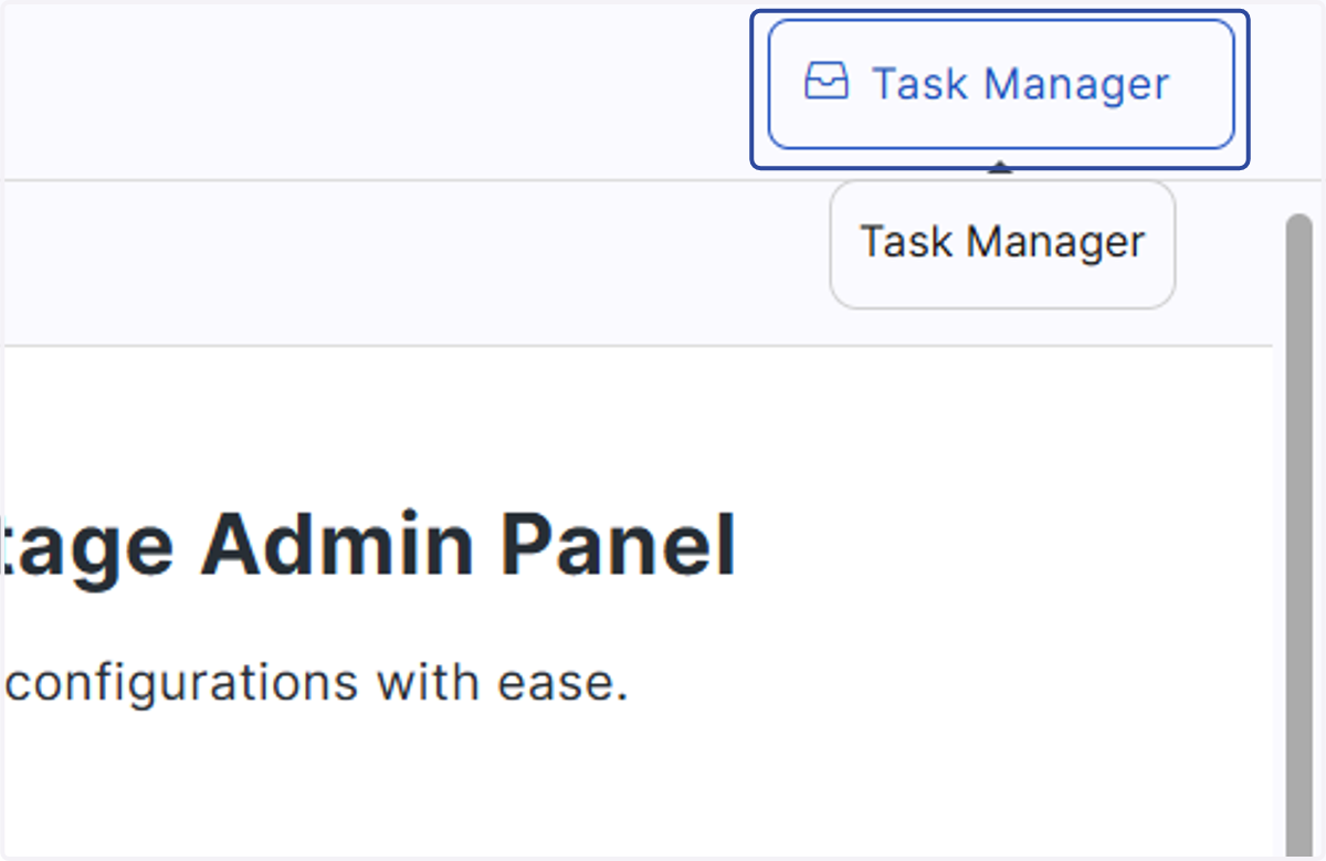 The Task Manager is where you can see tasks that have been assigned to you. If there is a number by this button you have a task or a message waiting.