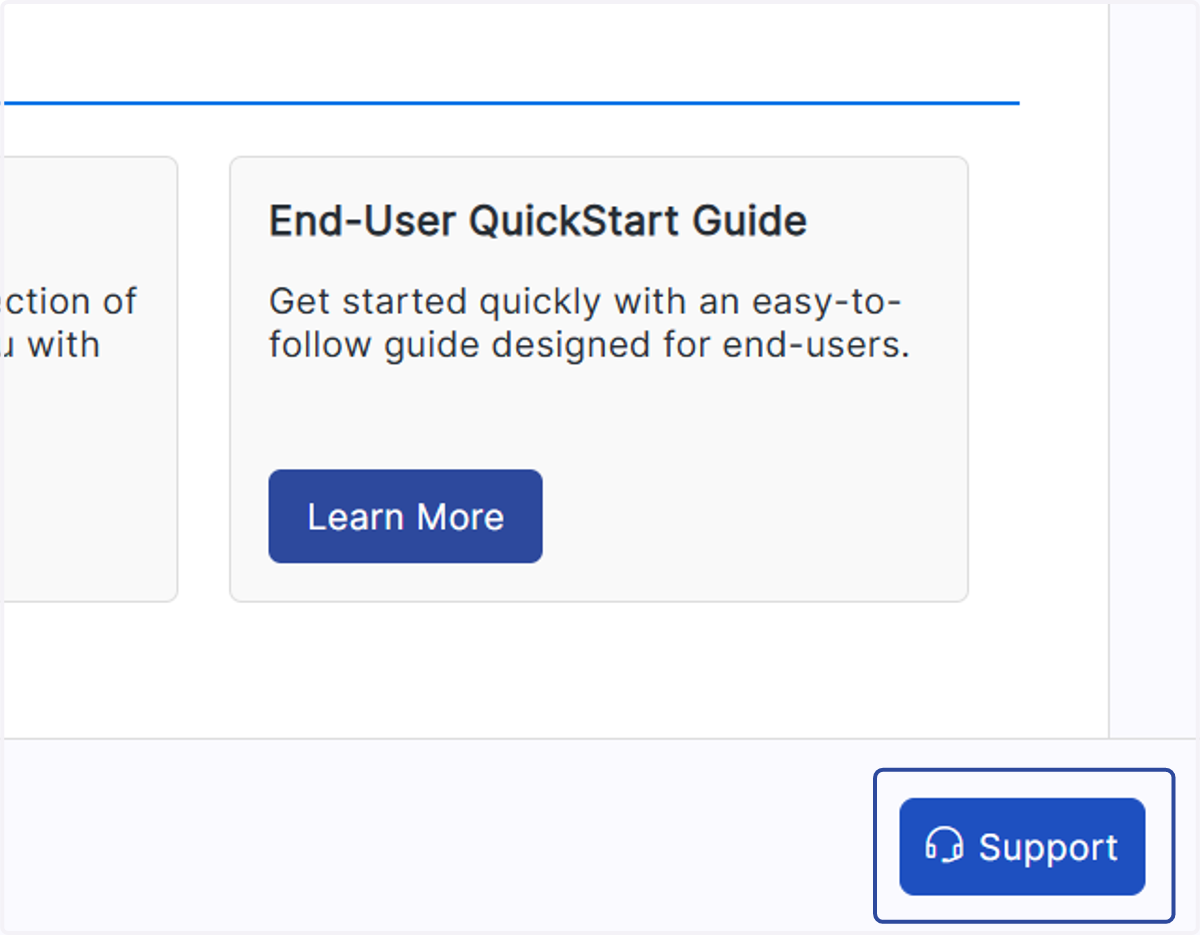 Clicking Support will open a Support Ticket submission form - you can submit tickets to the Build with Advantage Support Team here. The Support button can be found in the bottom righthand corner of any page in Build with Advantage.