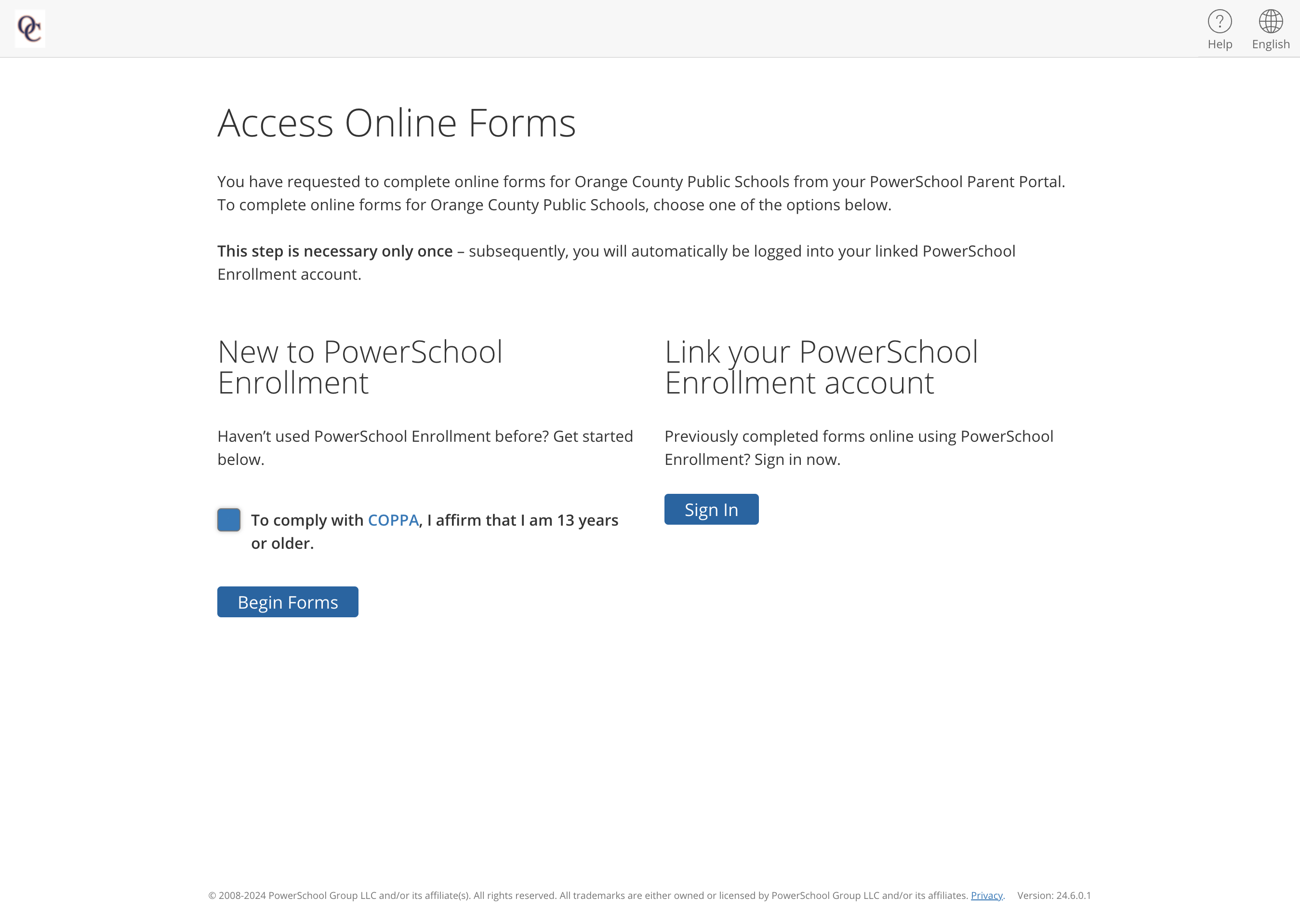 To complete the Returning Student Registration Form you will want to select the options under " New to PowerSchool Enrollment" and check "To comply with COPPA, I affirm that I am 13 years or older"