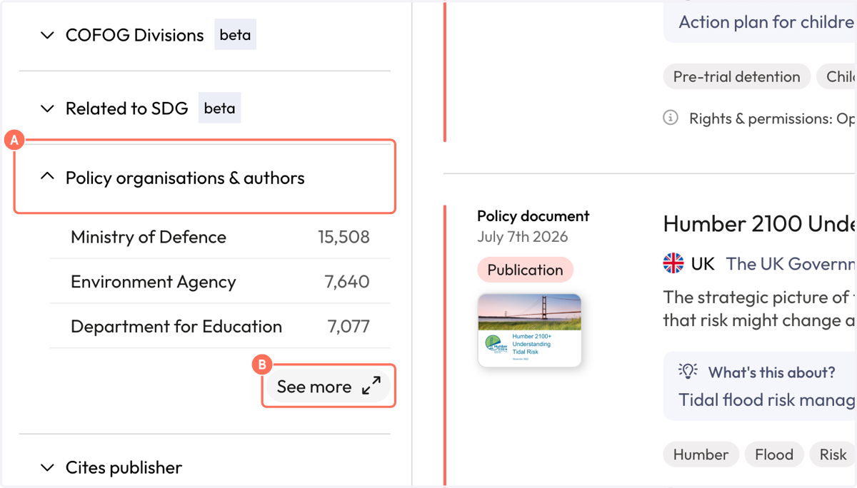 A. Apply a second filter. Scroll until you find 'Policy organisations & authors' B. Click on 'See more' to expand the filter.