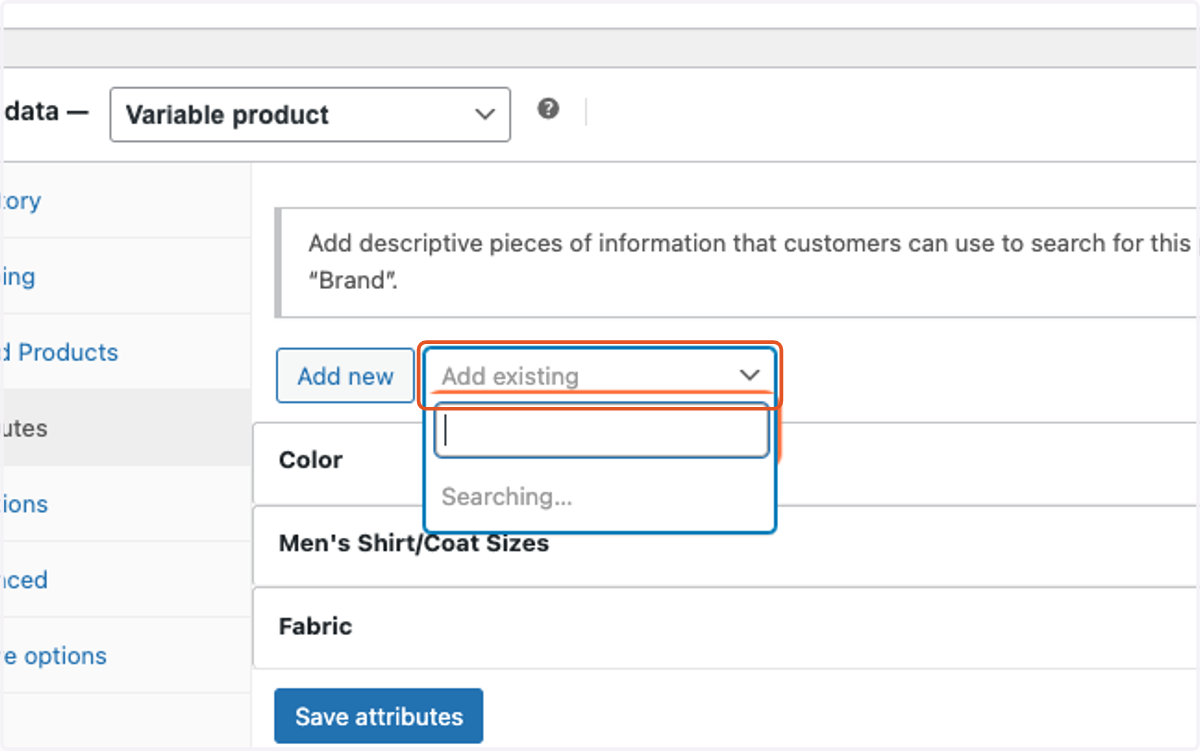 Click on Add existing and select the attribute that you would like to add to the product.