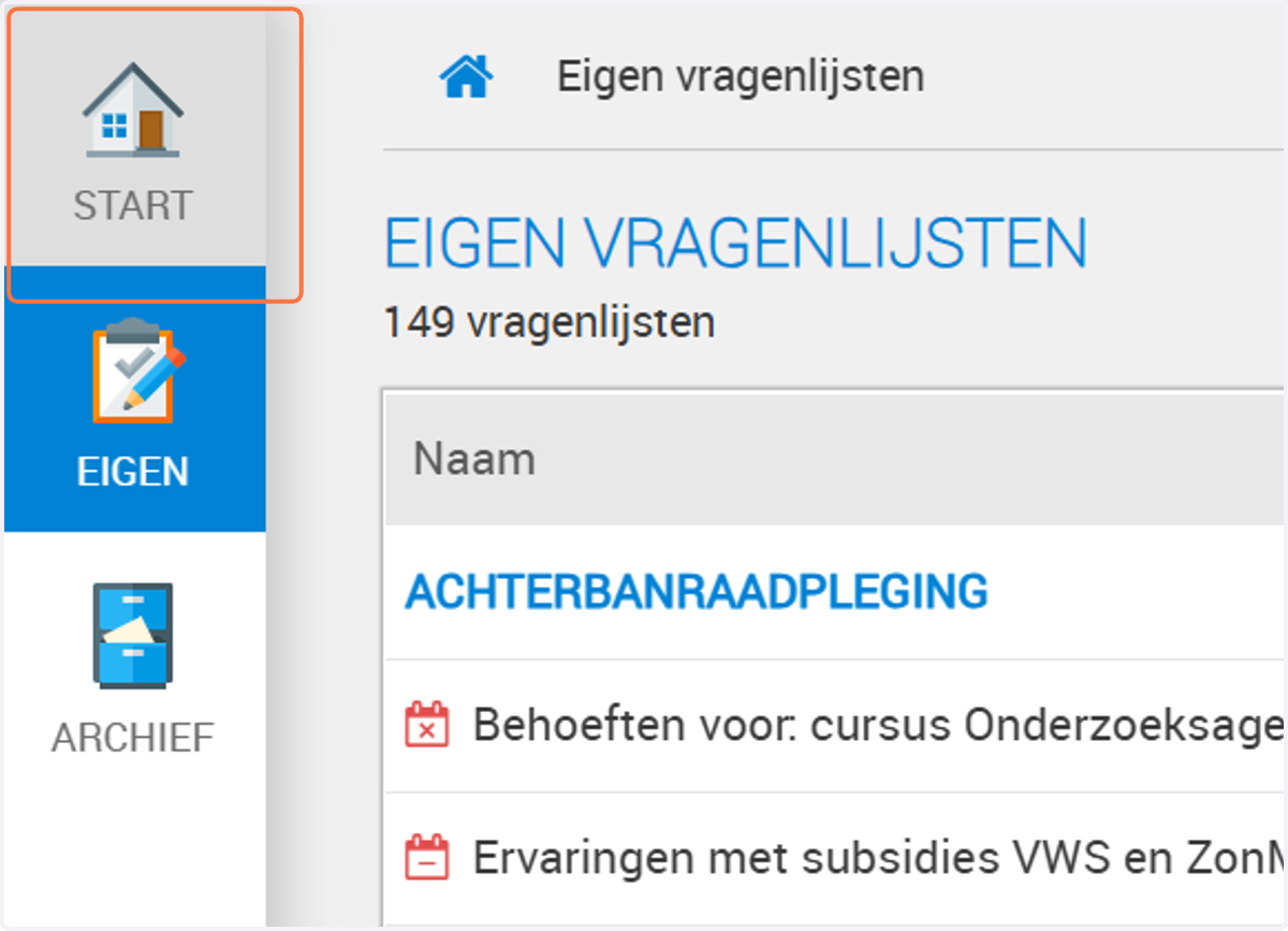 Klik in de linker balk op start om weer terug te gaan naar het beginscherm. Deze balk blijft altijd staan. Zo kun je altijd terugkeren naar het scherm waar al je vragenlijsten staan.