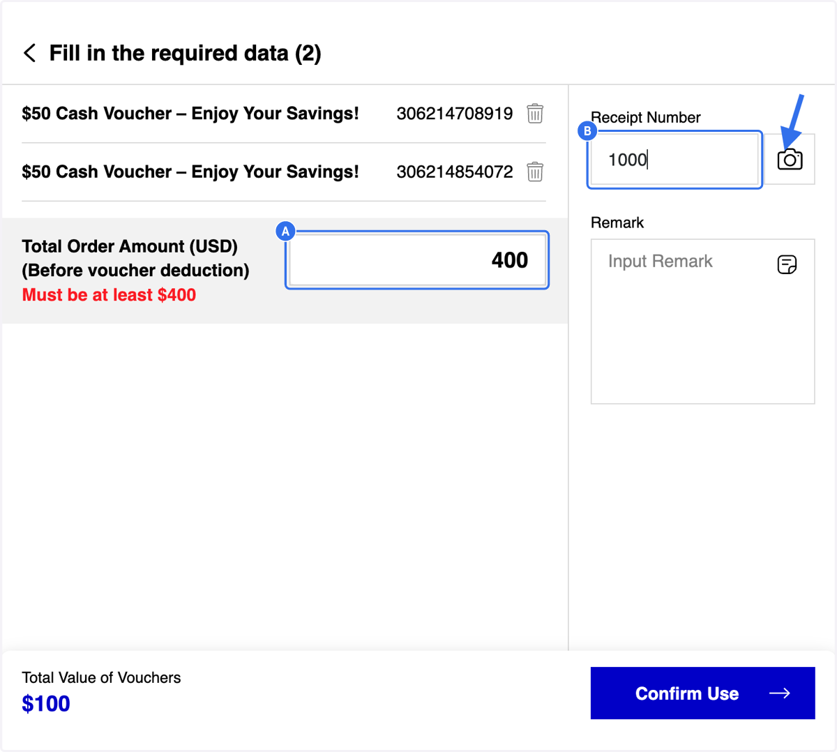 A. Input Total Order Amount before Voucher Deduction (only applicable for Cash Voucher) B. Enter the Receipt Number. This field is mandatory. Click on Camera icon to upload the receipt for a record if needed.