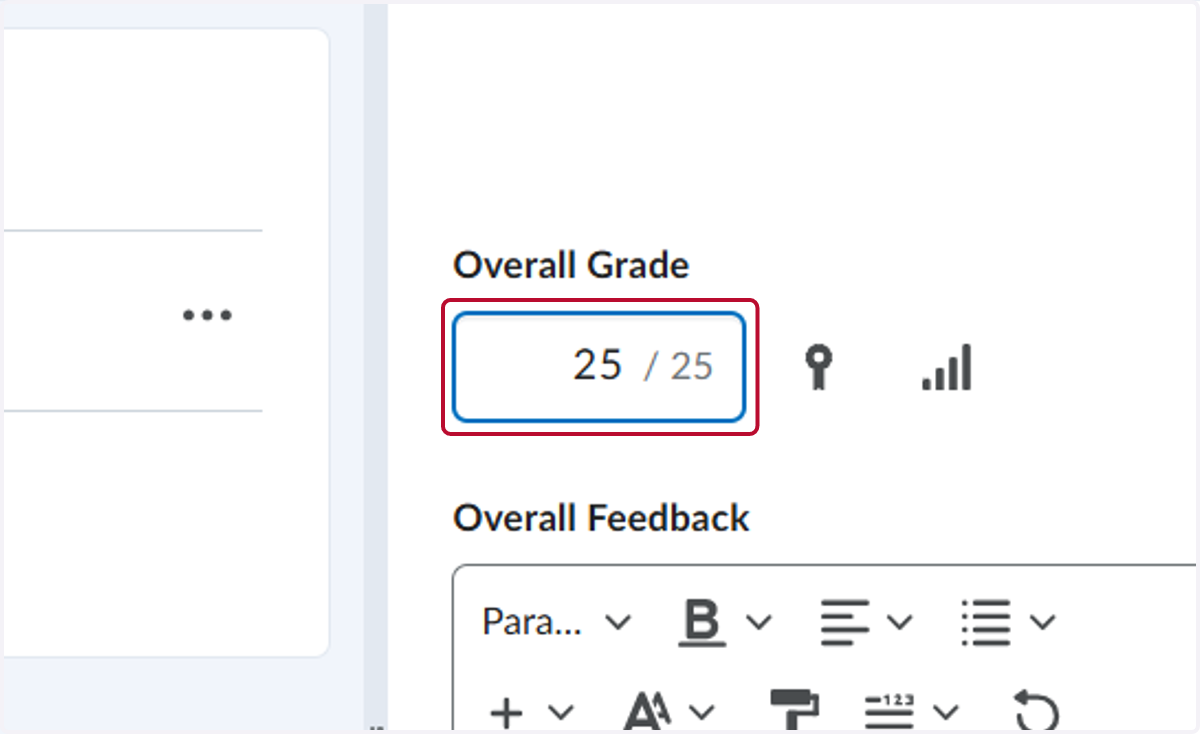 Click on Overall grade to give them a score. Note: If you have a rubric, you can use the rubric to populate the Overall Grade field.