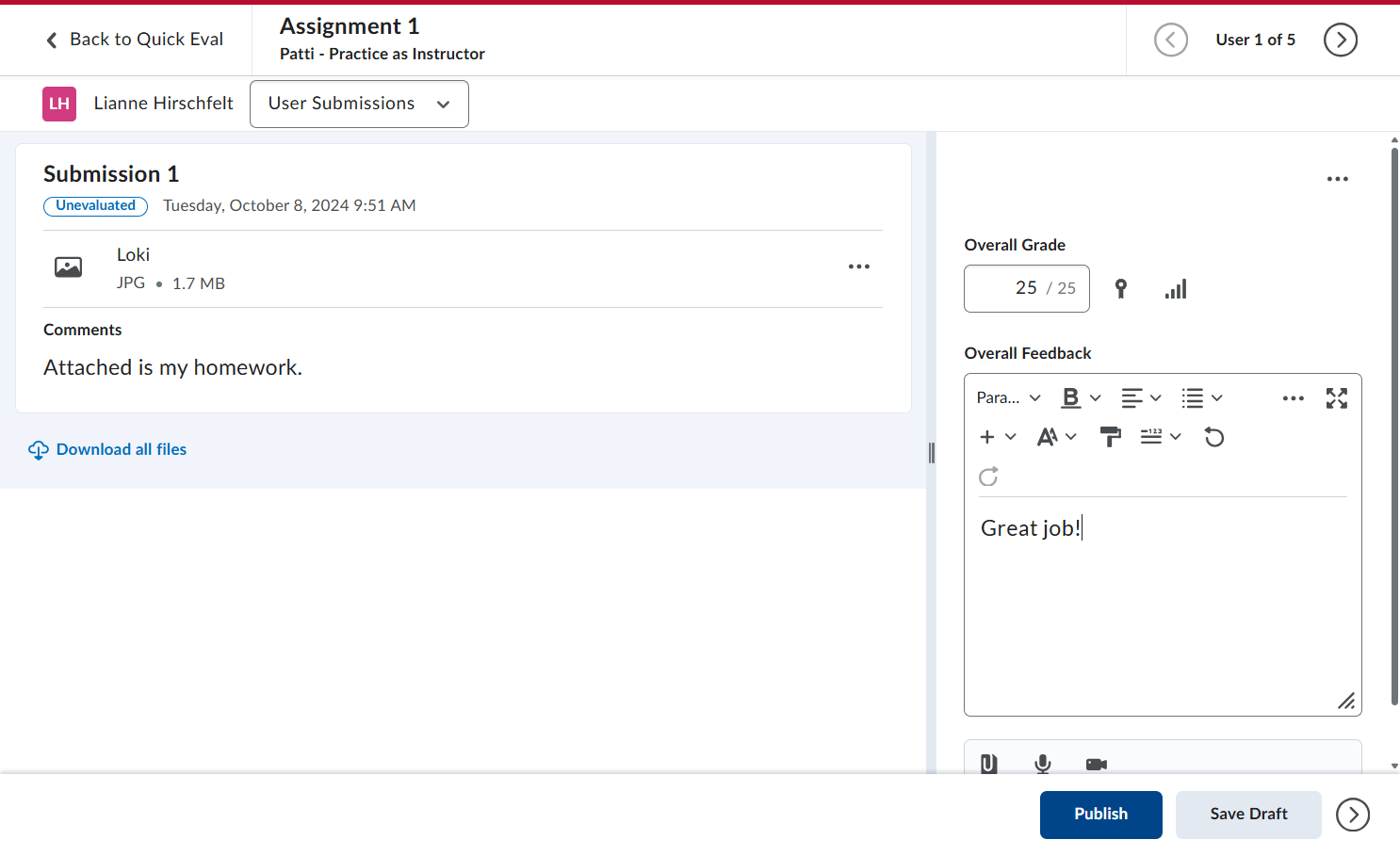When you are done grading and adding feedback, click Publish to push the grades to the grade book. NOTE: You can also Save Draft and come back later to complete your grading. Once all grading is complete, you will need to click Publish.