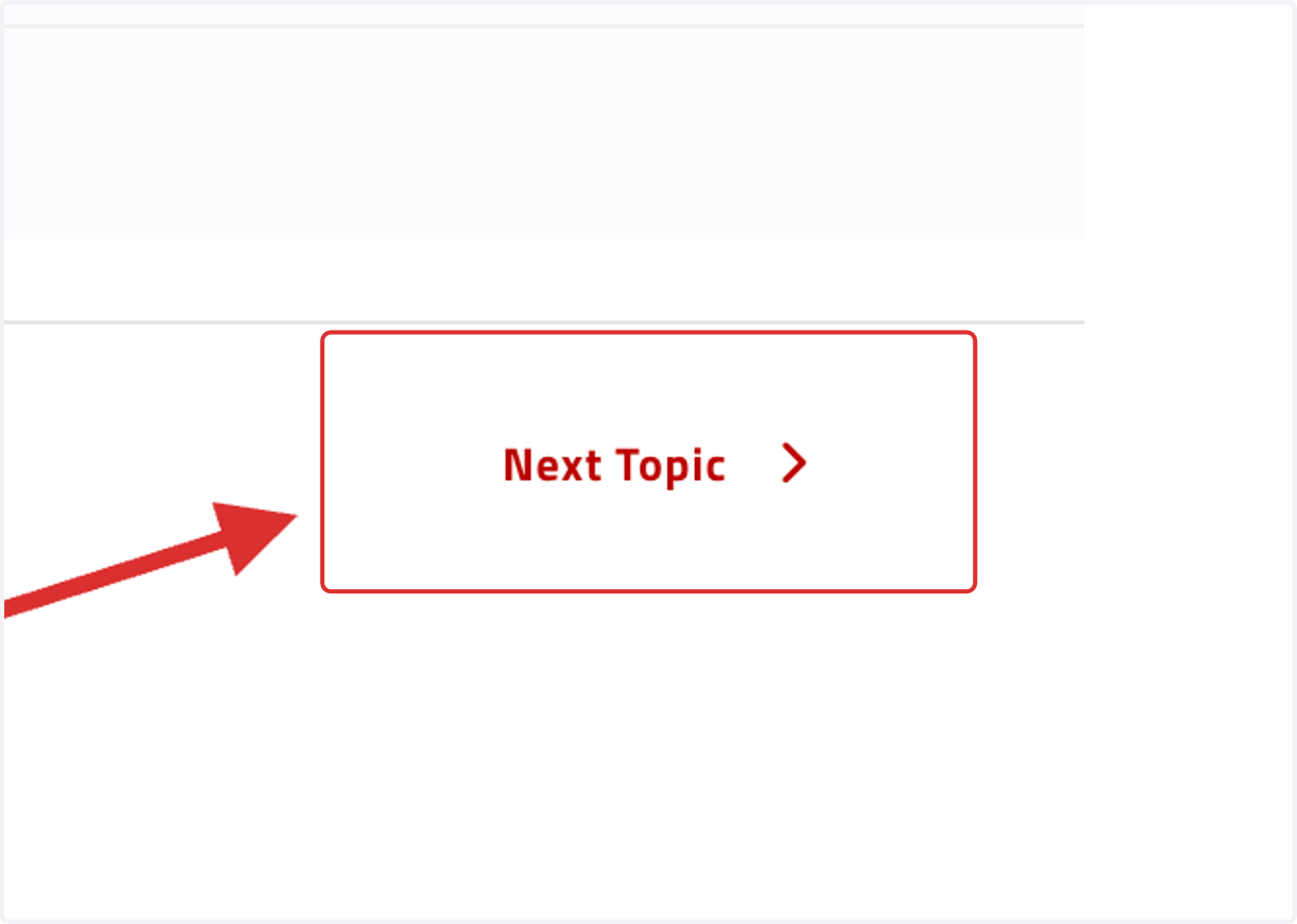 Be sure to note what these navigation arrows are pointing you towards: going to a new SESSION will skip topics and go to the next SESSION; going to a new TOPIC will keep you within a session, and move you to the next guiding question for the day