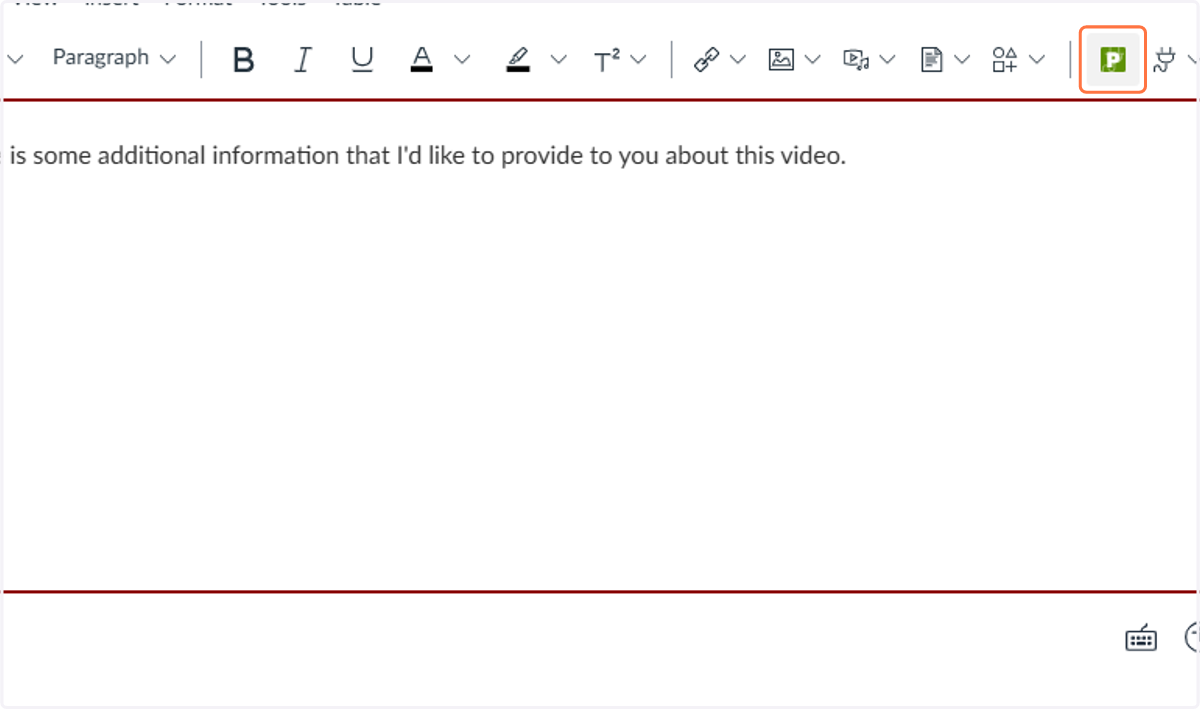 Add any details in the rich content editor. When you are ready, click the Panopto symbole (green P).