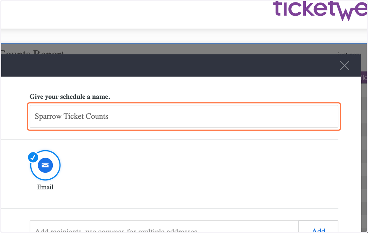 Click on Give your schedule a name and put "Sparrow Ticket Counts"