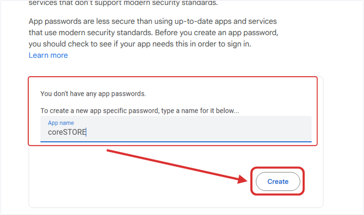8. On this screen, assign an "App Name" (coreSTORE) for the "App Password" that is going to be generated and click "Create".