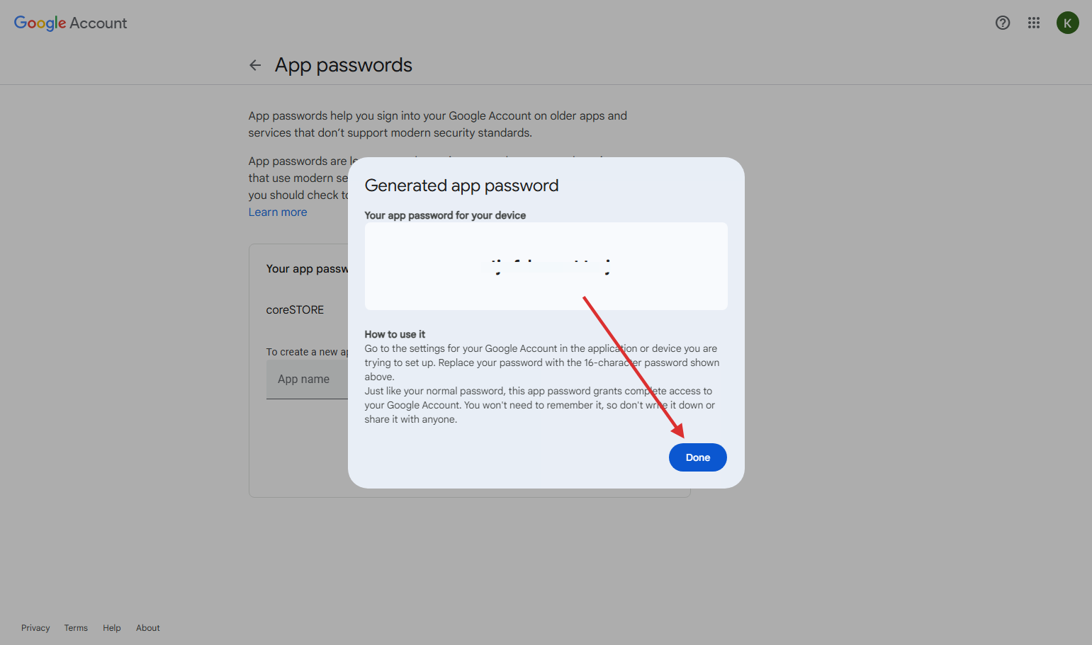 9. After creating, it will pop-up a screen with your newly generated app password. COPY this password and click "Done". (blurred image)
