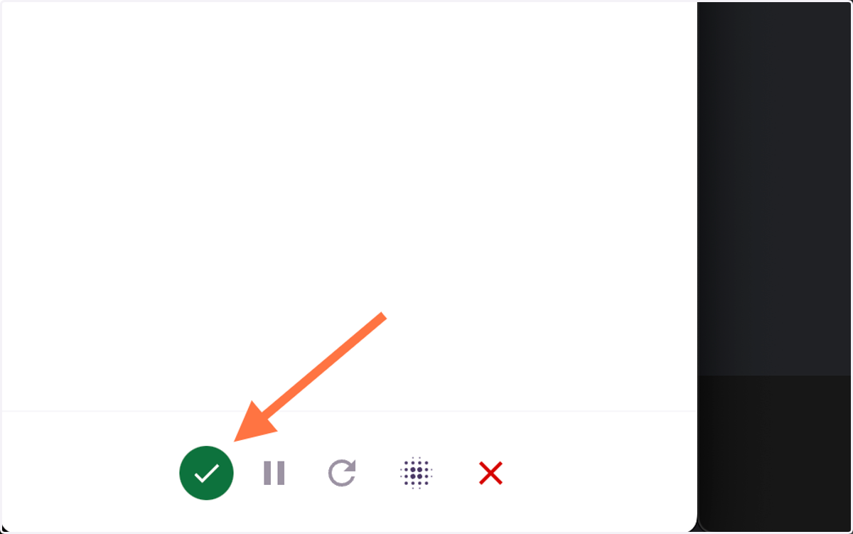 Once you're finished, click the green ✅ to complete your capture