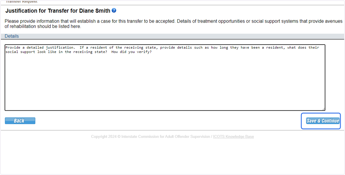 Provide a detailed justification. If a resident of the receiving state, provide details such as how long they have been a resident, what does their social support look like in the receiving state? How did you verify?" Once complete, click 'Continue'