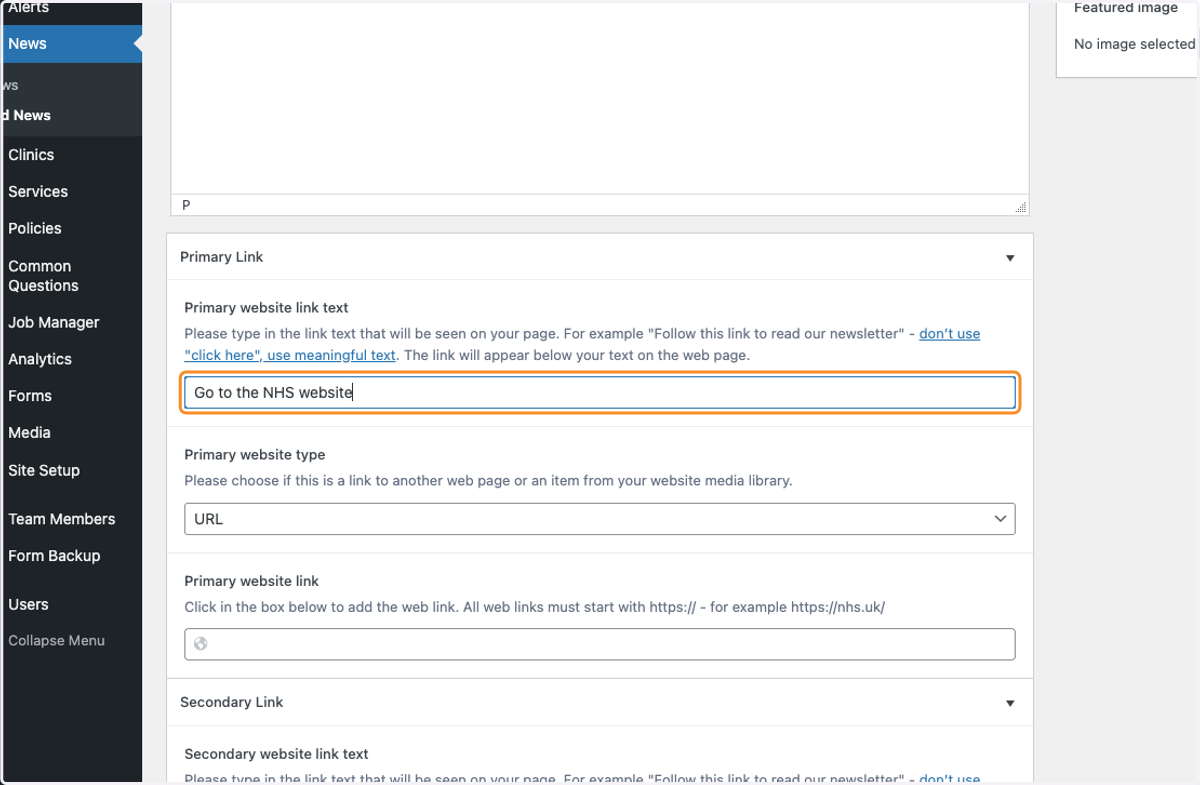 Scroll down to the Primary Link section. Add the text that will become the link. Don't use "click here". Your link text should explain what the link is for. In this example we are adding a link allow a visitor to go to the NHS website. "Go to the NHS
