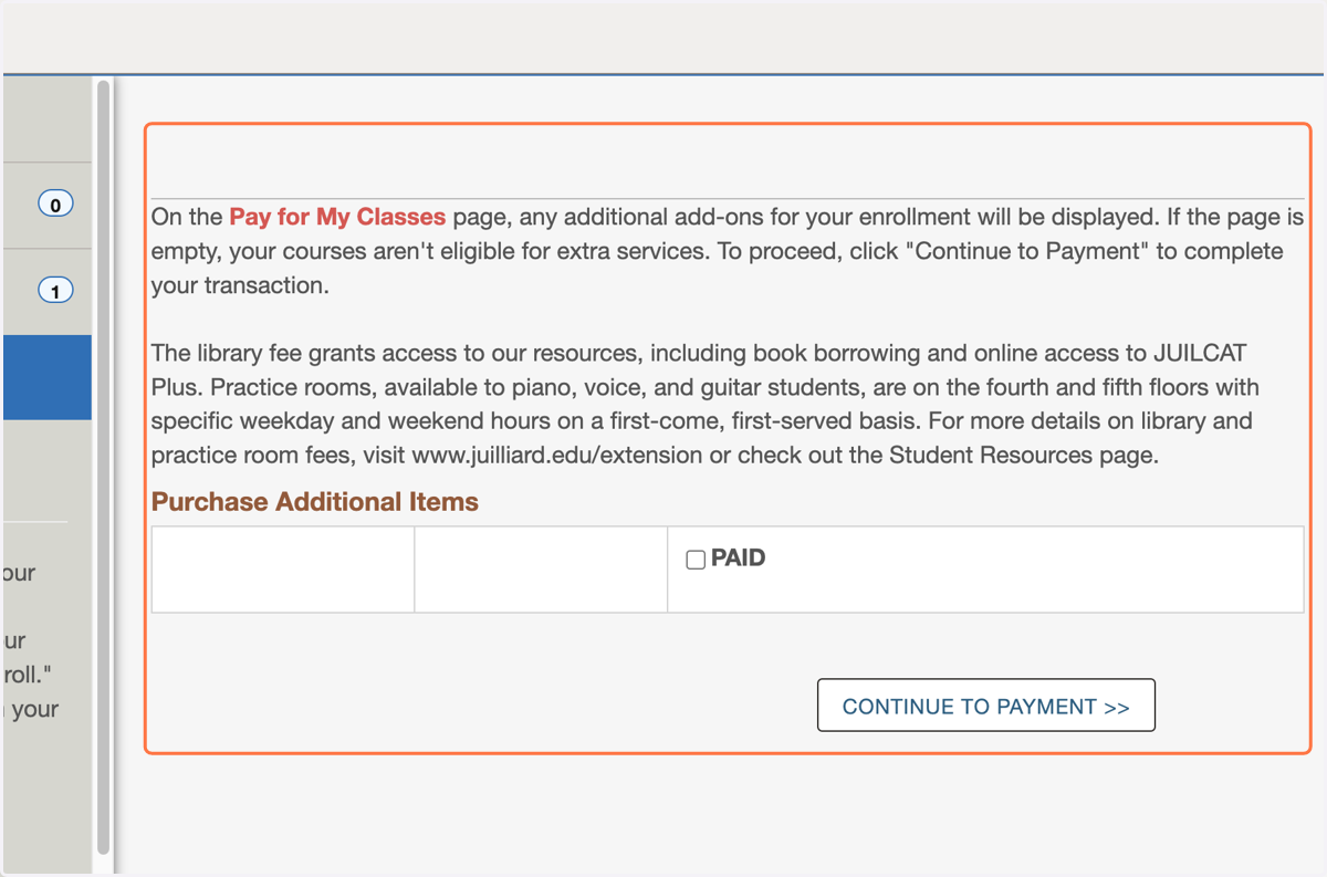 The Pay for My Classes page is where additional (optional) fees will appear including our practice room and library access fees. If no fees appear (as is the case below), proceed to "Continue to Payment."
