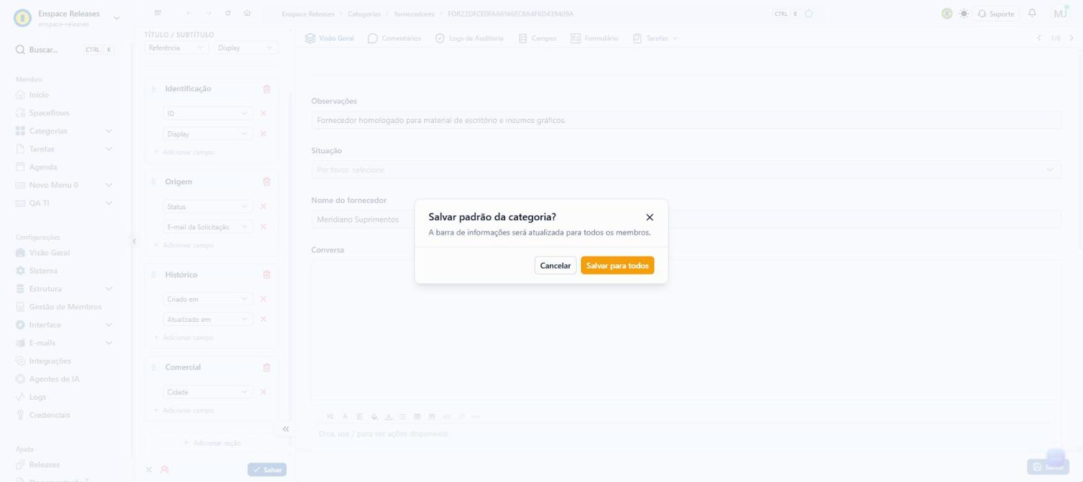 Como proprietário do workspace, ao salvar você vê o aviso que pergunta se a barra vale para todos os membros. Clique em Salvar para todos para aplicá-la a quem abre os registros da categoria; Cancelar volta ao modo de edição sem salvar