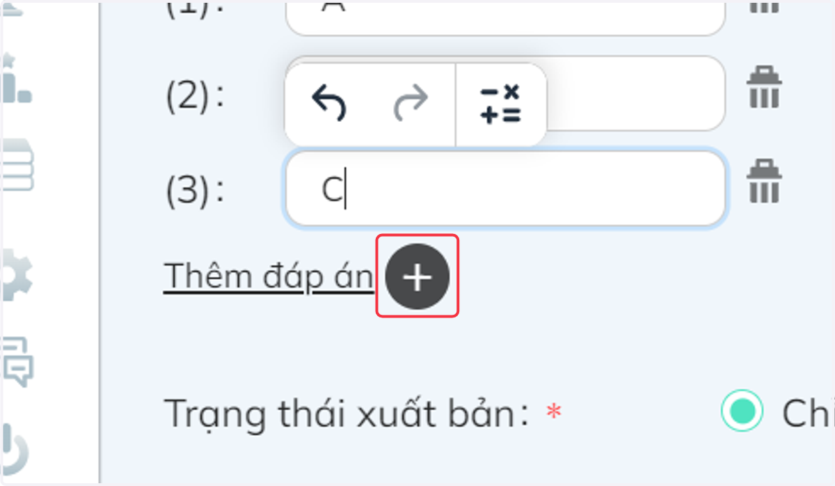 Nếu cần tạo thêm đáp án để đánh lạc hướng người dùng, nhấn chọn "+" để thêm đáp án.