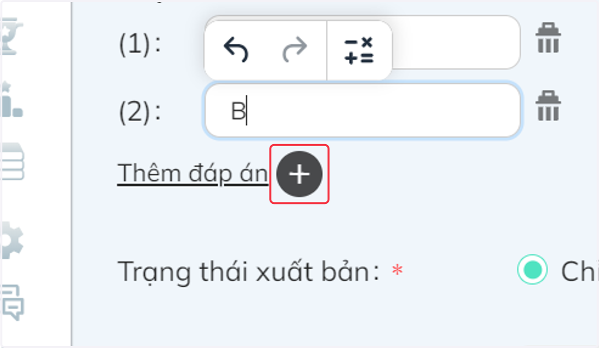 Nếu cần tạo thêm đáp án để đánh lạc hướng người dùng, nhấn chọn "+" để thêm đáp án.