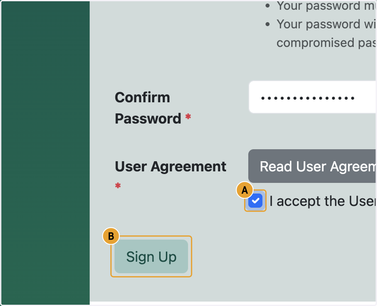 A. Select I accept the User Agreement B. Click on Sign Up