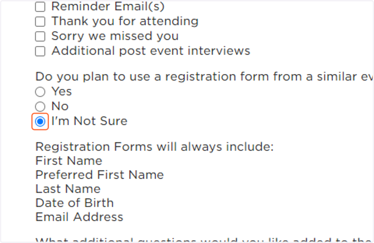 If this is your first event creation, it is fine to select "I'm Not Sure" for the registration form and the CRM team will assist you in getting this created.