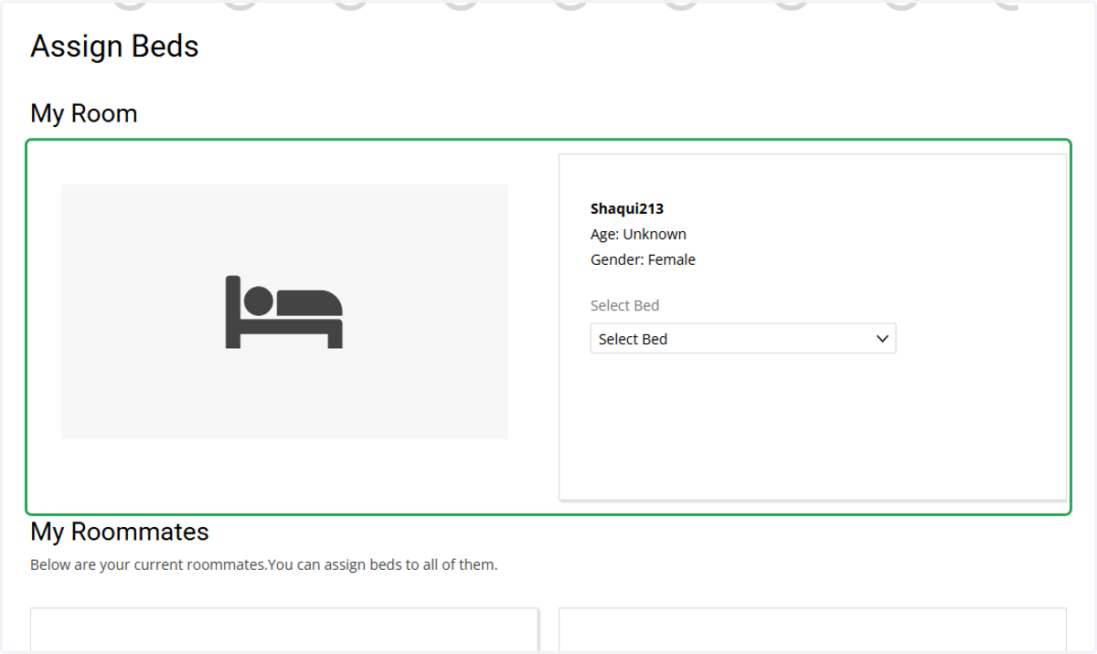 Here is where you will assign the room or bed space to you and your room/sutiemates