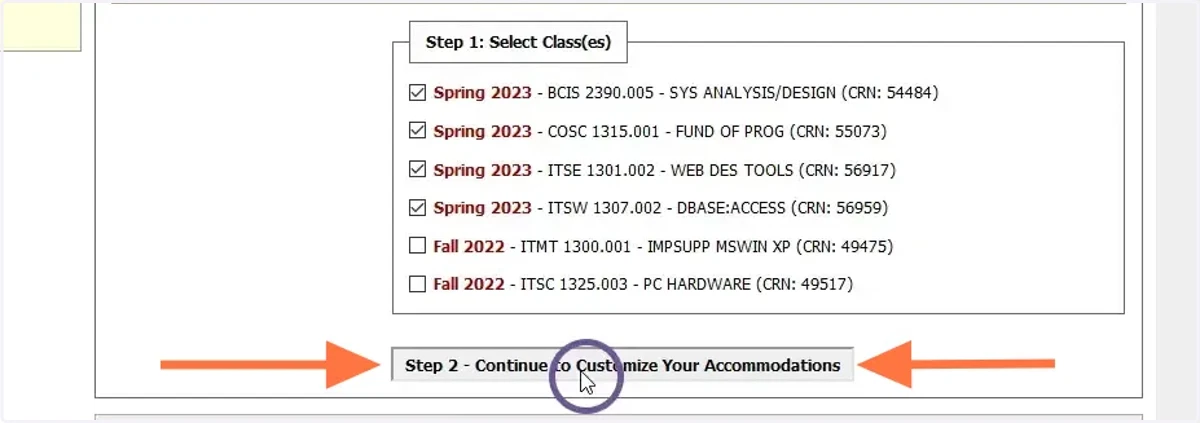 After you've selected the course(s) you'd like to request accommodations in, Select "Step 2 - Continue to Customize your Accommodations"