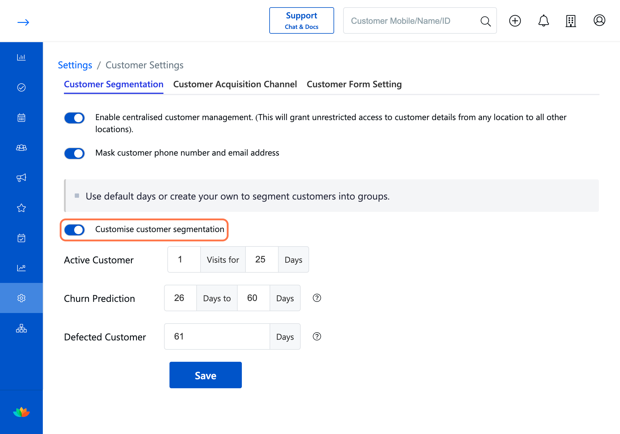 Check Customise customer segmentation. You can enter the Active Customer Visit eg: 1 visit for every 25 days. Similarly enter the Churn Prediction date range and Defected Customer date.
