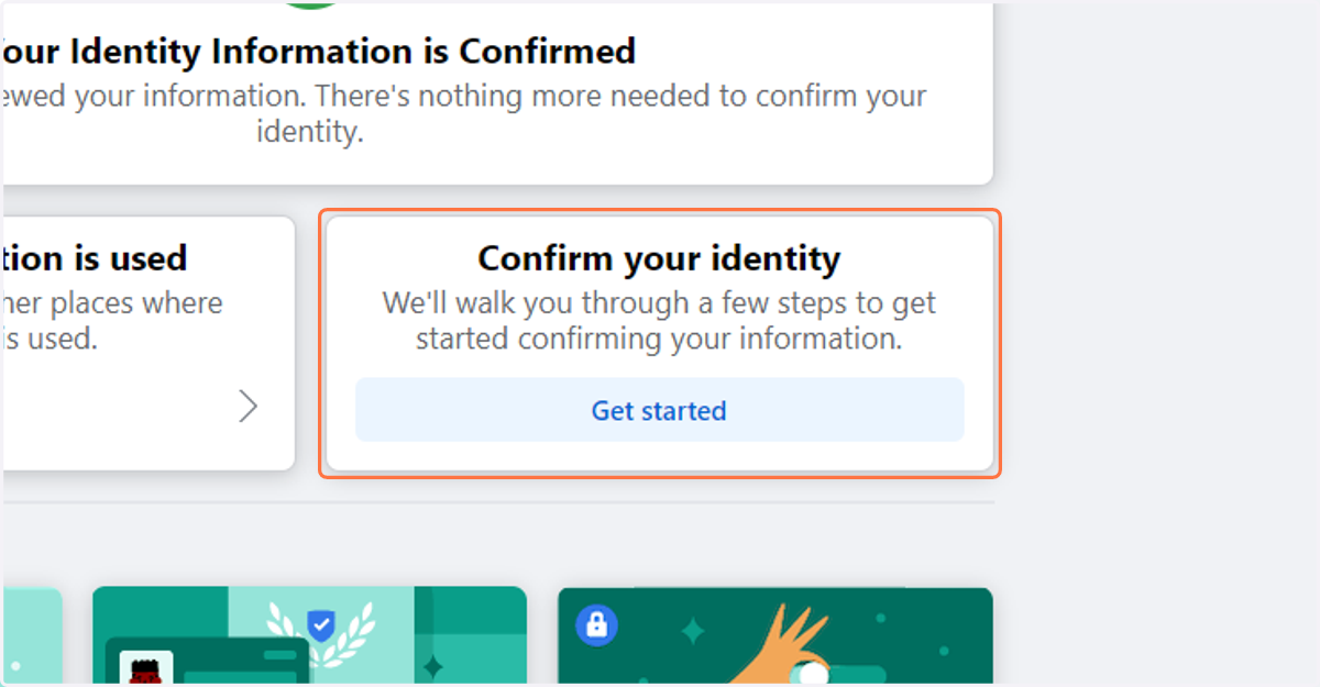 If you need to confirm your identity, click 'Get started' and follow the prompts. Facebook may ask to mail you a code and/or for you to submit your ID or Passport