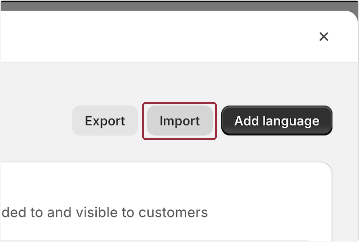 Go back to Shopify > Settings > Languages > Click on Import